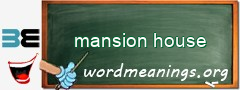 WordMeaning blackboard for mansion house